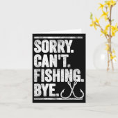 Sorry Can't Fishing Bye Funny Karte (Gelbe Blume)