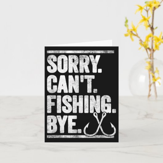 Sorry Can't Fishing Bye Funny  Karte (Gelbe Blume)
