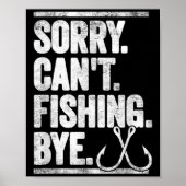 Sorry Can't Fishing Bye Funny Poster (Vorne)