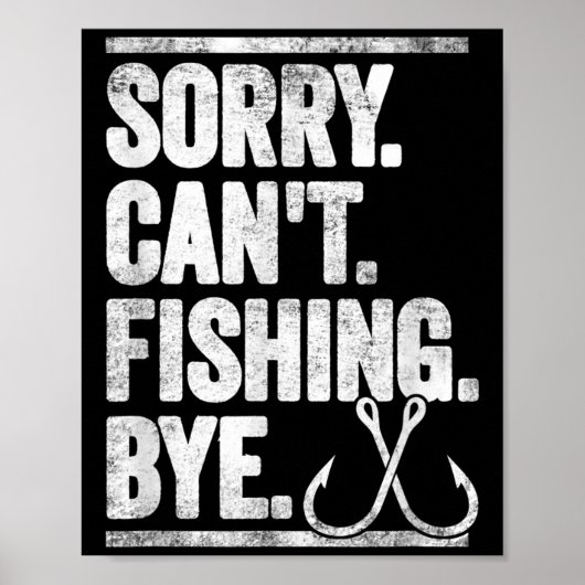Sorry Can't Fishing Bye Funny Poster (Vorne)