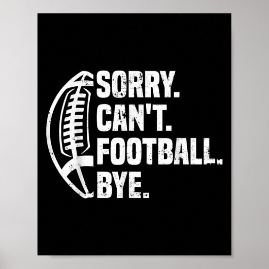 Sorry Can't Football Bye American Footbal Design  Poster (Vorne)