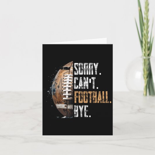 Sorry Can't Football Bye - American Football Karte (Vorderseite)
