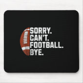 Sorry Cant Football Bye For Men Boys Funny America Mousepad (Vorne)