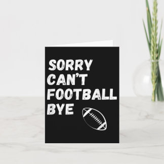 Sorry Can't Football Bye. Funny Football Paren Karte