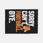 Sorry Can't Football Bye Funny Quote Fan Football Fleecedecke (Vorderseite (Horizontal))