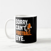Sorry Can't Football Bye Funny Quote Fan Football  Kaffeetasse (Links)