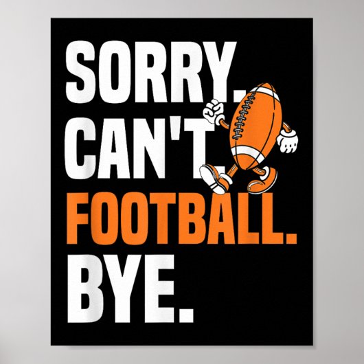 Sorry Can't Football Bye Funny Quote Fan Football Poster (Vorne)