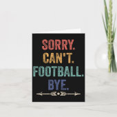 Sorry Can't Football Bye Funny Saying Karte (Vorderseite)
