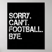 Sorry Can't Football Bye Poster (Vorne)