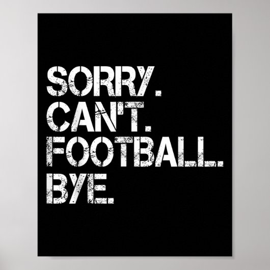 Sorry Can't Football Bye Poster (Vorne)