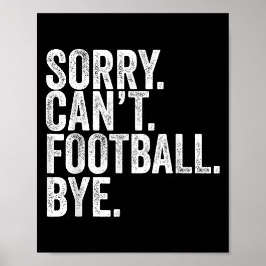 Sorry Can't Football Bye Poster (Vorne)