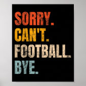 Sorry Can't Football Bye Retro Football Lovers Fan Poster (Vorne)
