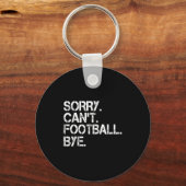 Sorry Can't Football Bye Schlüsselanhänger (Vorderseite)