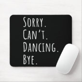 Sorry Cant Funny Dancing Tance Mousepad (Mit Mouse)