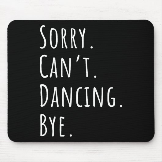 Sorry Cant Funny Dancing Tance Mousepad (Vorne)