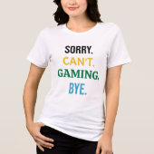 Sorry. Can't. Gaming. Bye. - Essential Gamer Tri-Blend Shirt (Vorderseite)