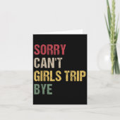 Sorry Can't Girls Trip Bye Shirt Karte (Vorderseite)
