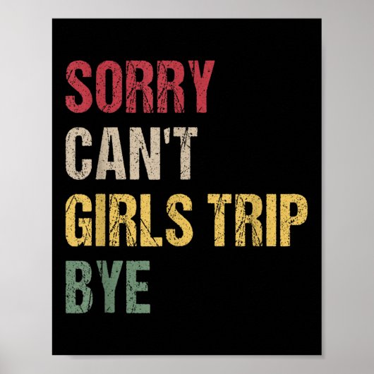 Sorry Can't Girls Trip Bye Shirt  Poster (Vorne)