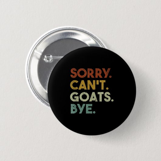Sorry Can't Goats Bye Funny Goats  Button (Vorne & Hinten)