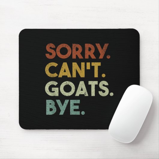 Sorry Can't Goats Bye Funny Goats  Mousepad (Mit Mouse)