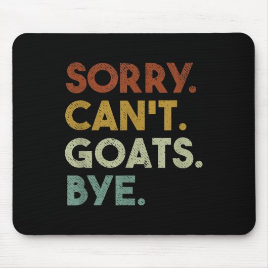 Sorry Can't Goats Bye Funny Goats Mousepad (Vorne)