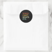 Sorry Can't Goats Bye Funny Goats Runder Aufkleber (Tasche)