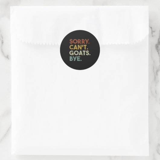 Sorry Can't Goats Bye Funny Goats  Runder Aufkleber (Tasche)