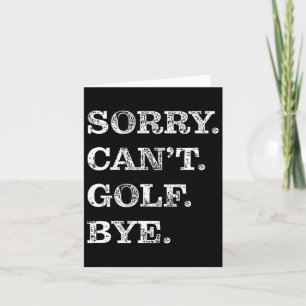 Sorry Can't Golf Bye - Funny Golfing Karte