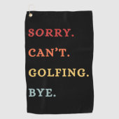 Sorry. Can't. Golfing. Bye. -  Cool Retro Golfer  Golfhandtuch (Vorderseite)