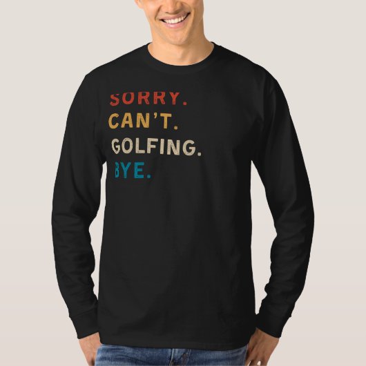 Sorry Cant Golfing Bye | Funny Golf T-Shirt (Vorderseite)