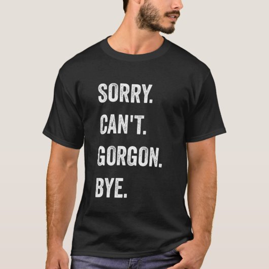 Sorry Can't Gorgon Cryptids Funny Halloween Monste T-Shirt (Vorderseite)