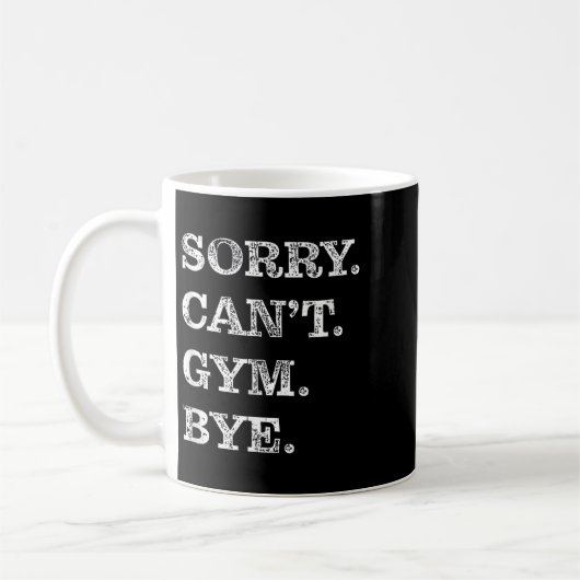 Sorry Can't Gym Bye - Weightlifting Muscles Workou Kaffeetasse (Links)