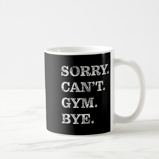 Sorry Can't Gym Bye - Weightlifting Muscles Workou Kaffeetasse (Rechts)