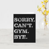 Sorry Can't Gym Bye - Weightlifting Muscles Workou Karte (Gelbe Blume)