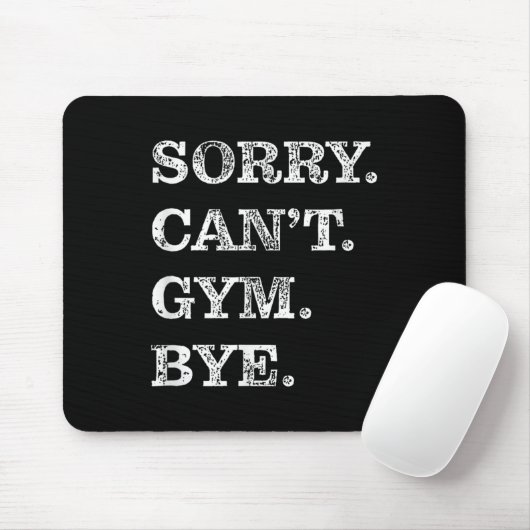 Sorry Can't Gym Bye - Weightlifting Muscles Workou Mousepad (Mit Mouse)