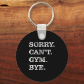 Sorry Can't Gym Bye - Weightlifting Muscles Workou Schlüsselanhänger (Vorderseite)