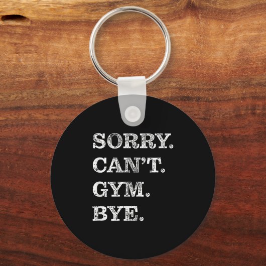 Sorry Can't Gym Bye - Weightlifting Muscles Workou Schlüsselanhänger (Vorderseite)