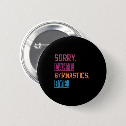Sorry Can't Gymnastics Bye Funny Gymnastics Player Button (Vorne & Hinten)