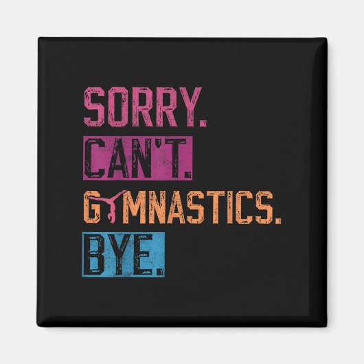 Sorry Can't Gymnastics Bye Funny Gymnastics Player Magnet (Vorne)