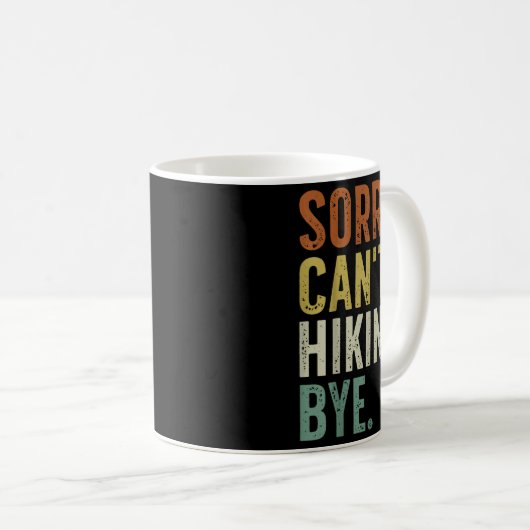 Sorry Can't Hiking Bye  Kaffeetasse (VorderseiteRechts)