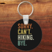 Sorry Can't Hiking Bye  Schlüsselanhänger (Vorderseite)