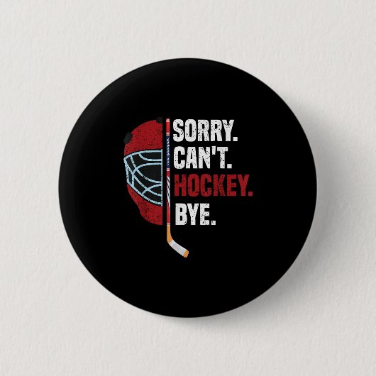 Sorry Can't Hockey Bye Funny Hockey Button (Vorderseite)