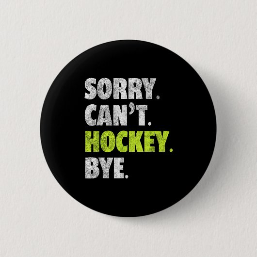 Sorry Can't Hockey Bye Funny Hockey Lover For Wome Button (Vorderseite)