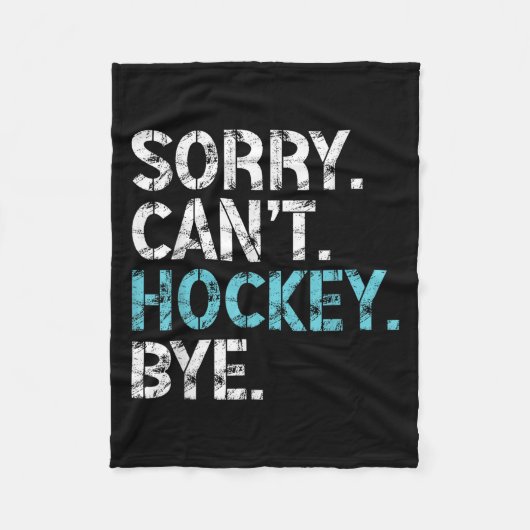 Sorry Can't Hockey Bye Funny Hockey Lover For Wome Fleecedecke (Vorderseite)