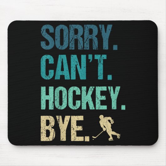 Sorry Can't Hockey Bye Funny Hockey Lover For Wome Mousepad (Vorne)
