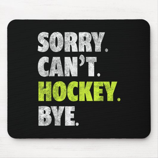 Sorry Can't Hockey Bye Funny Hockey Lover For Wome Mousepad (Vorne)