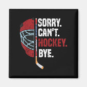 Sorry Can't Hockey Bye Funny Hockey  Magnet (Vorne)