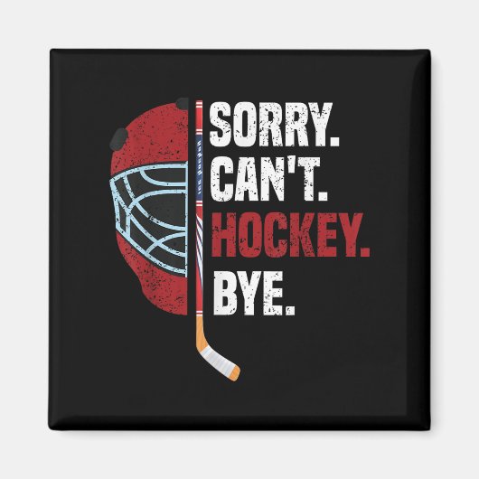 Sorry Can't Hockey Bye Funny Hockey  Magnet (Vorne)
