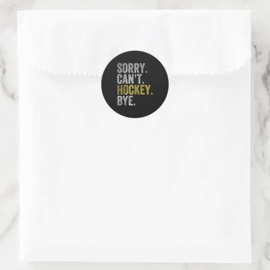 Sorry Can't Hockey Bye Funny Hockey Runder Aufkleber (Tasche)