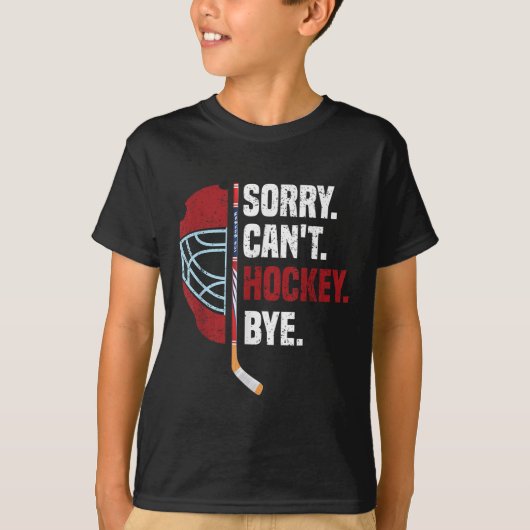 Sorry Can't Hockey Bye Funny Hockey T-Shirt (Vorderseite)